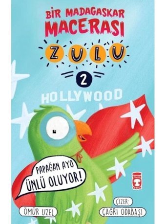 Papağan Avo Ünlü Oluyor! Hollywood- Zulu ve Bir Madagaskar Macerası 2 - Ömür Uzel - Timaş Çocuk