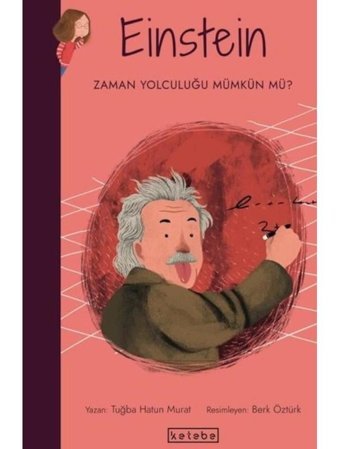Einstein-Zaman Yolculuğu Mümkün mü? Parlak Fikirler - Tuğba Hatun Murat - Ketebe