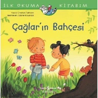 Çağlar'ın Bahçesi-İlk Okuma Kitabım - Christian Tielmann - İş Bankası Kültür Yayınları