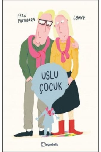Uçanbalık Yayıncılık Uslu Çocuk (ciltli) Yazar: Fran Pintadera