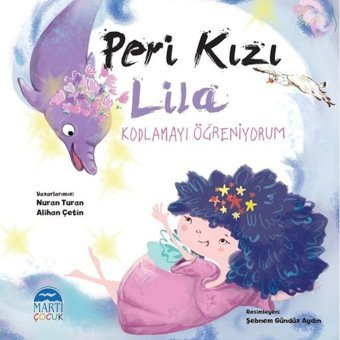 Peri Kızı Lila-Kodlamayı Öğreniyorum - Alihan Çetin - Martı Yayınları