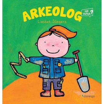 Arkeolog Ne Yapar? - Liesbet Slegers - Domingo Yayınevi