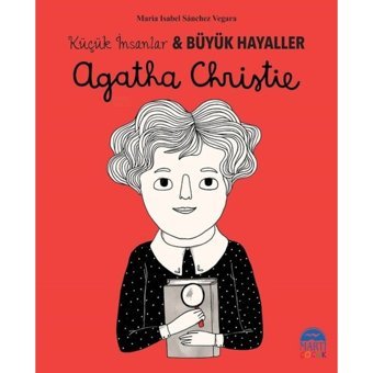 Agatha Christie-Küçük İnsanlar ve Büyük Hayaller - Maria Isabel Sánchez Vegara - Martı Yayınları