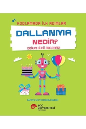 Koç Üniversitesi Yayınları Kodlamada Ilk Adımlar Dallanma Nedir? Doğum Günü Macerası!