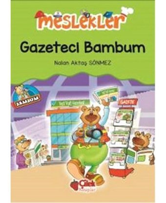 Meslekler - Gazeteci Bambum - Nalan Aktaş Sönmez - Çilek Kitaplar