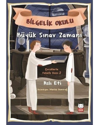 Büyük Sınav Zamanı-Bilgelik Okulu-Çocuklarla Felsefe Dizisi 2 - Aslı Eti - Kırmızı Kedi