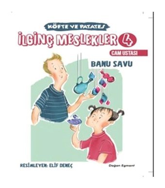 İlginç Meslekler 4-Köfte ve Patates Cam Ustası - Banu Savu - Doğan ve Egmont Yayıncılık