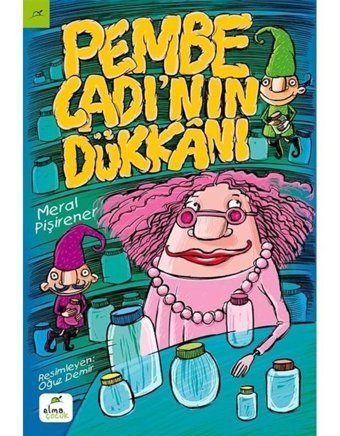 Pembe Cadı'nın Dükkanı - Meral Pişirener - Elma Yayınevi