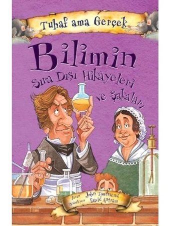 Tuhaf Ama Gerçek - Bilimin Sıra Dışı Hikayeleri ve Şakaları - John Towosend - Yağmur Çocuk