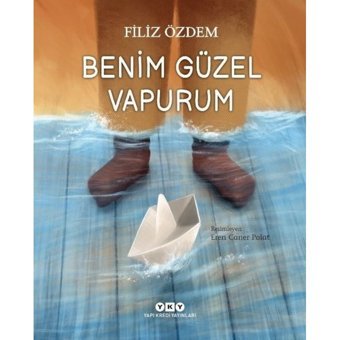 Benim Güzel Vapurum - Filiz Özdem - Yapı Kredi Yayınları