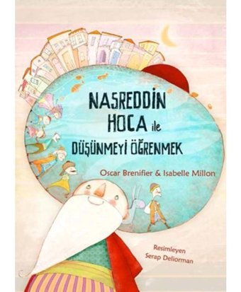 Nasreddin Hoca ile Düşünmeyi Öğrenmek - Isabelle Million - Oscar Brenifier - Tudem Yayınları