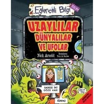 Uzaylılar Dünyalılar ve Ufolar-Eğlenceli Bilgi - Nick Arnold - Eğlenceli Bilgi