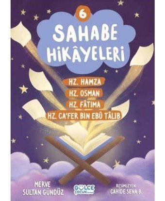 Sahabe Hikayeleri 6 - Hz.Hamza Hz.Osman Hz.Fatıma Hz.Ca'fer Bin Ebu Talib - Merve Sultan Gündüz - Gülce Çocuk