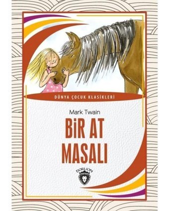 Bir At Masalı - Dünya Çocuk Klasikleri - Mark Twain - Dorlion Yayınevi
