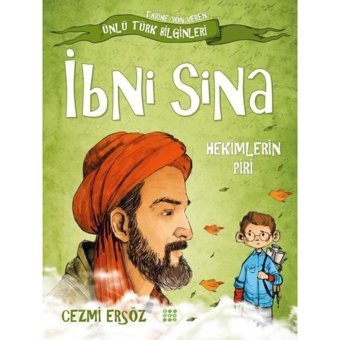 İbni Sina: Hekimlerin Piri - Tarihe Yön Veren Ünlü Türk Bilginleri - Cezmi Ersöz - Dokuz Yayınları