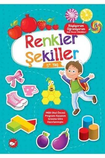 Beyaz Balina Yayınları Renkler Şekiller ( 5 Yaş) - Büyüyorum Öğreniyorum Okul Öncesi Etkinlikleri Tuba Öztürk