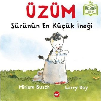 Üzüm Sürünün En Küçük İneği-Organik Kitap - Larry Day - Beyaz Balina Yayınları