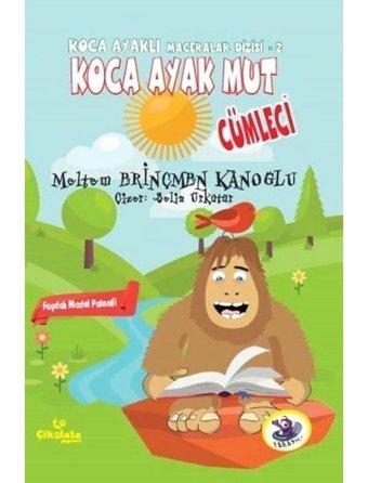 Koca Ayak Mut Cümleci - Koca Ayaklı Maceralar Dizisi 2 - Meltem Erinçmen Kanoğlu - Çikolata Yayınevi