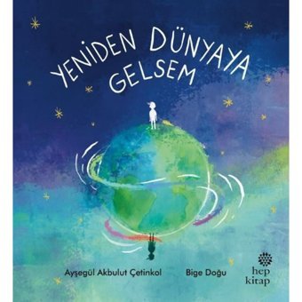 Yeniden Dünyaya Gelsem - Ayşegül Akbulut Çetinkol - Hep Kitap