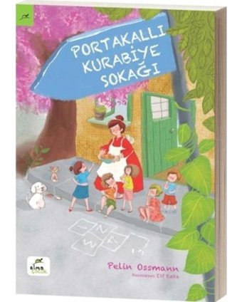 Portakallı Kurabiye Sokağı - Pelin Ossmann - Elma Yayınevi