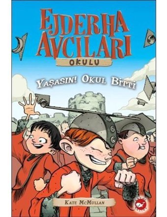 Ejderha Avcıları Okulu 20-Yaşasın! Okul Bitti - Kate Mcmullan - Beyaz Balina Yayınları