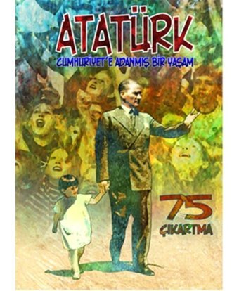 Atatürk - Cumhuriyet'e Adanmış Bir Yaşam - Erdem Seçmen - Bulut Yayınları