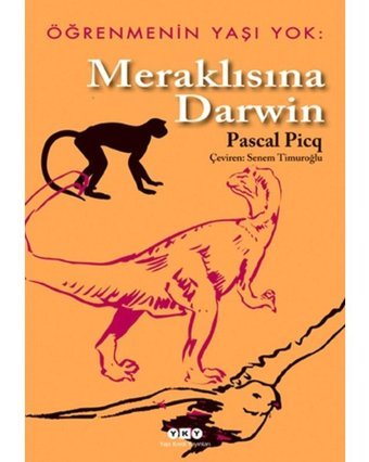 Öğrenmenin Yaşı Yok 1- Meraklısına Darwin - Pascal Picg - Yapı Kredi Yayınları