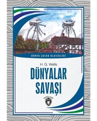 Dünyalar Savaşı - Dünya Çocuk Klasikleri - H.G. Wells - Dorlion Yayınevi