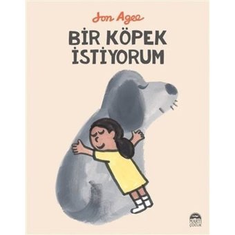 Bir Köpek İstiyorum - Jon Agee - Martı Yayınları