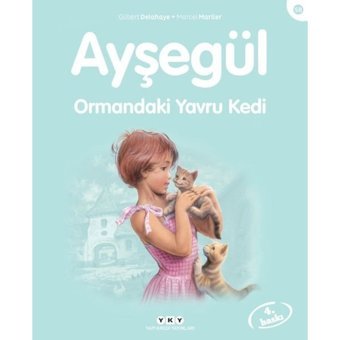 Ayşegül 58 - Ormandaki Yavru Kedi - Marcel Marlier - Gilbert Delahaye - Yapı Kredi Yayınları