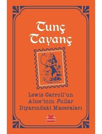 Lewis Carroll'un Alice'nin Pullar Diyarındaki Maceraları-Turuncu Kitaplar - Tunç Tayanç - Kırmızı Kedi