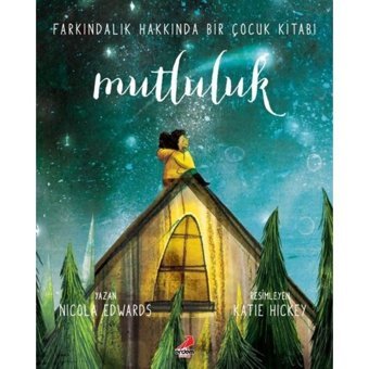 Mutluluk: Farkındalık Hakkında Bir Çocuk Kitabı - Nicola Edwards - Erdem Çocuk
