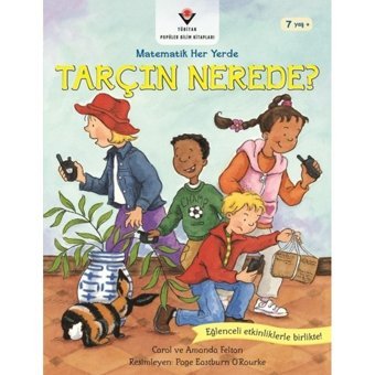 Tarçın Nerede?-Matematik Her Yerde - Carol Felton - Amanda Felton - Tübitak Yayınları