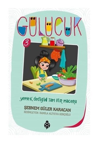Gülücük 3-Yemek Dediğin Tam Bir Macera - Şebnem Güler Karacan - Uğurböceği