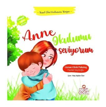 Anne Okulumu Seviyorum - Yusuf Okul Korkusunu Yeniyor - Fazilet Seyitoğlu - Nesil Çocuk Yayınları