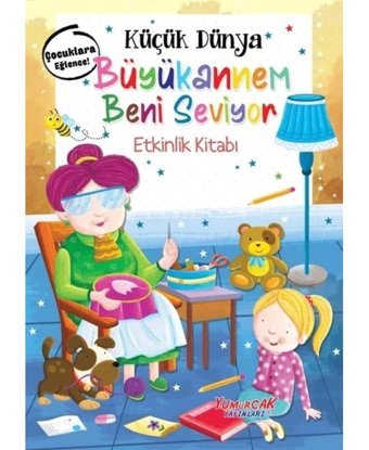 Küçük Dünya: Büyükannem Beni Seviyor Etkinlik Kitabı- Yumurcak Yayınları