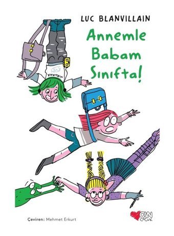 Annemle Babam Sınıfta! - Luc Blanvillain - Can Çocuk Yayınları