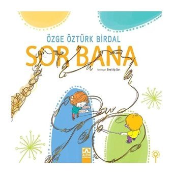 Sor Bana - Özge Öztürk Birdal - Altın Kitaplar