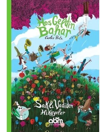 Hoş Geldin Bahar - Saklı Vadiden Hikayeler - Carles Porta - Abm Yayınevi