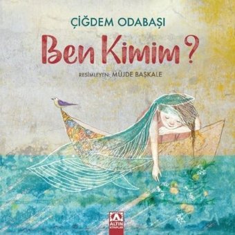 Ben Kimim? - Çiğdem Odabaşı - Altın Kitaplar