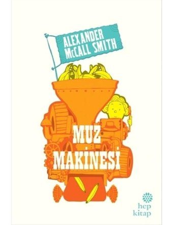 Muz Makinesi - Alexander McCall Smith - Hep Kitap