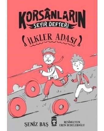 İlkler Adası-Korsanların Seyir Defteri - Şeniz Baş - Timaş Çocuk