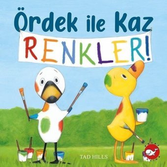 Ördek ile Kaz Renkler! - Tad Hills - Beyaz Balina Yayınları
