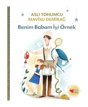 Benim Babam İyi Örnek - Aslı Tohumcu - Can Çocuk Yayınları