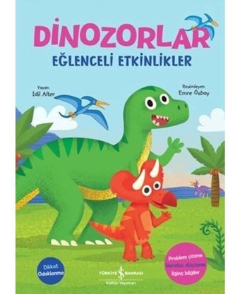 Dinozorlar - Eğlenceli Etkinlikler - İdil Alter - İş Bankası Kültür Yayınları