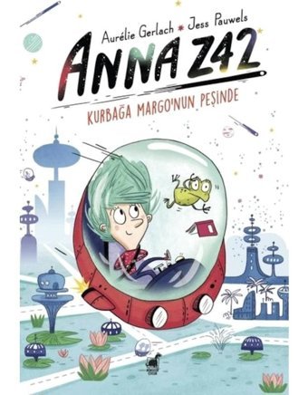 Anna Z42 - Kurbağa Margo'nun Peşinde - Aurelie Gerlach - Dinozor Çocuk