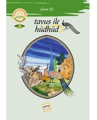 Tavus ile Hüdhüd - Minyatürlerle Dünya Masalları - Ahmet Efe - Nar Çocuk