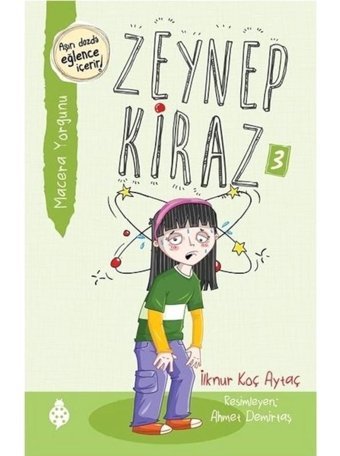 Zeynep Kiraz 3-Macera Yorgunu - İlknur Koç Aytaç - Uğurböceği