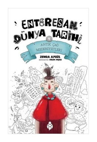 Antik Çağ Medeniyetleri - Enteresan Dünya Tarihi 1 - Zehra Aygül - Uğurböceği