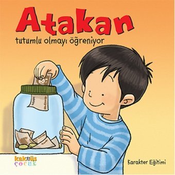 Atakan Tutumlu Olmayı Öğreniyor- Kaknüs Yayınları